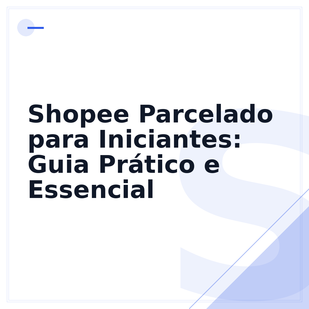 Shopee Parcelado para Iniciantes: Guia Prático e Essencial