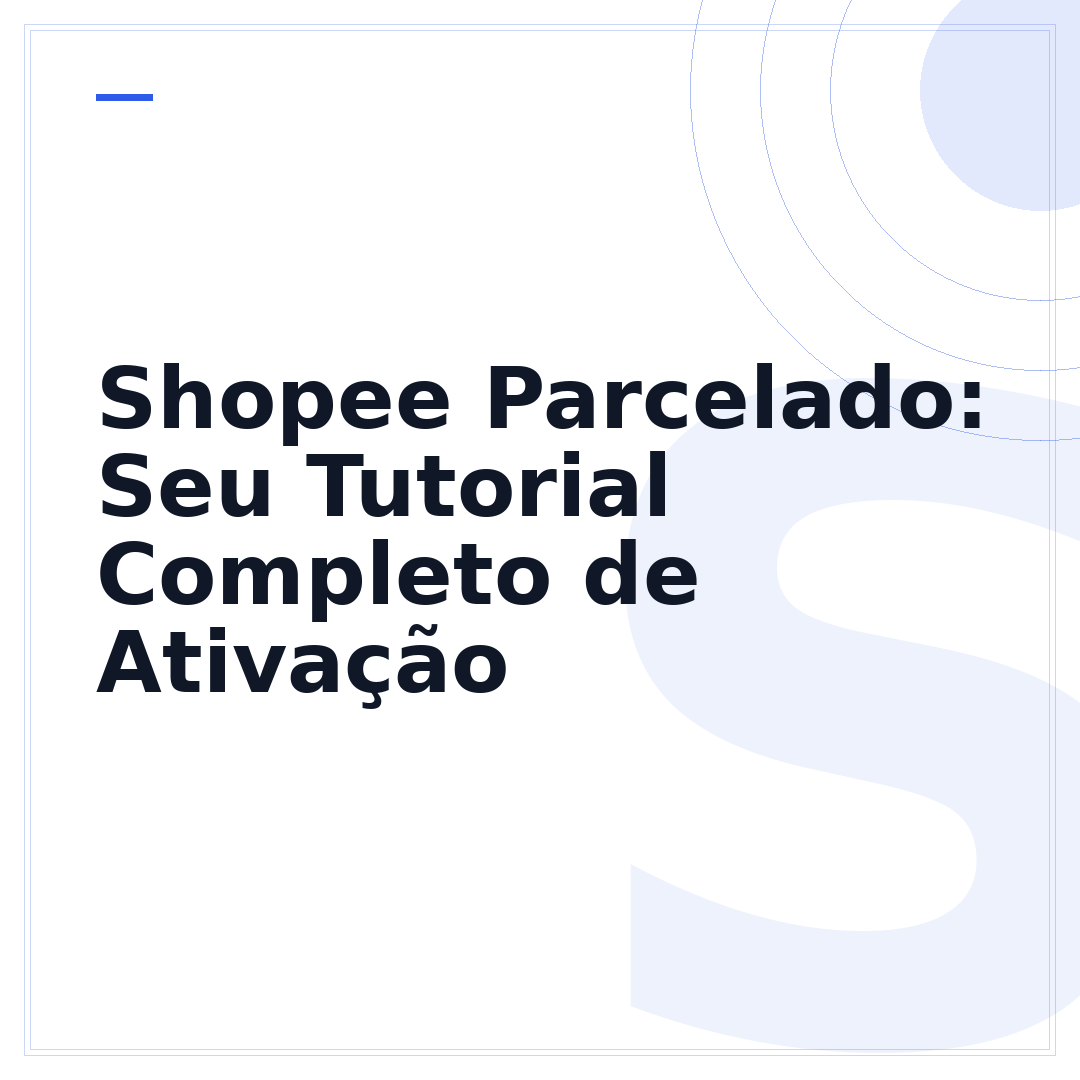 Shopee Parcelado: Seu Tutorial Completo de Ativação