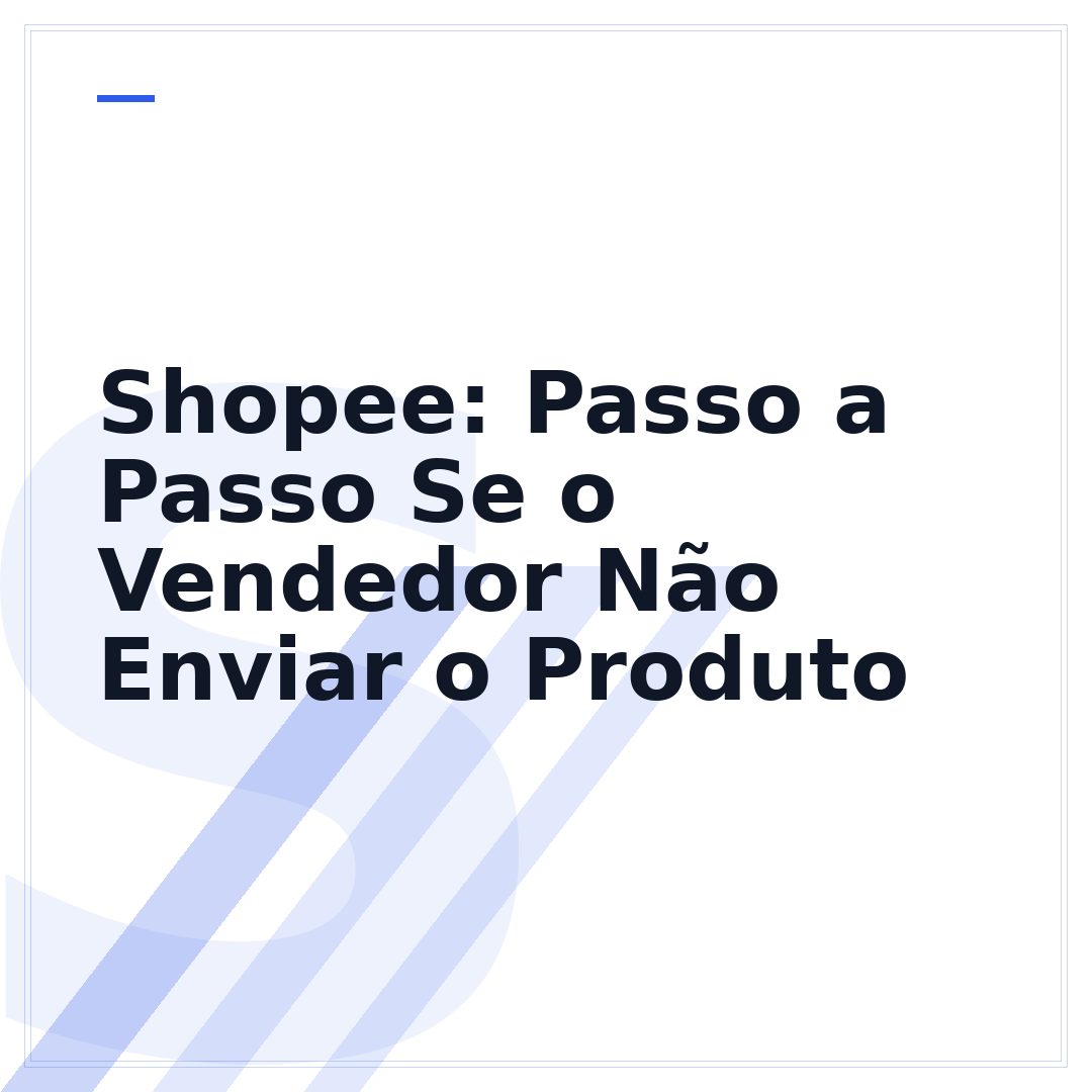 Shopee: Passo a Passo Se o Vendedor Não Enviar o Produto