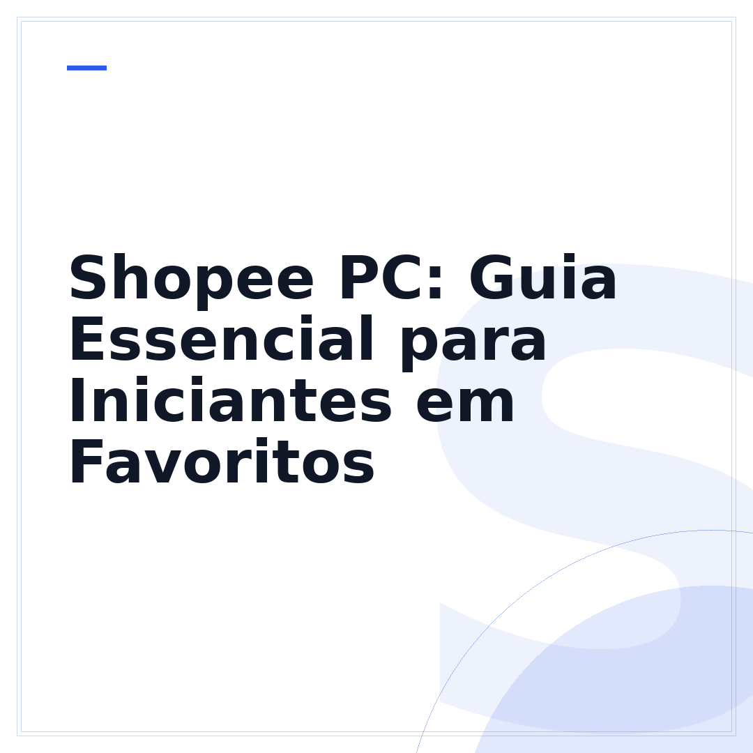 Shopee PC: Guia Essencial para Iniciantes em Favoritos