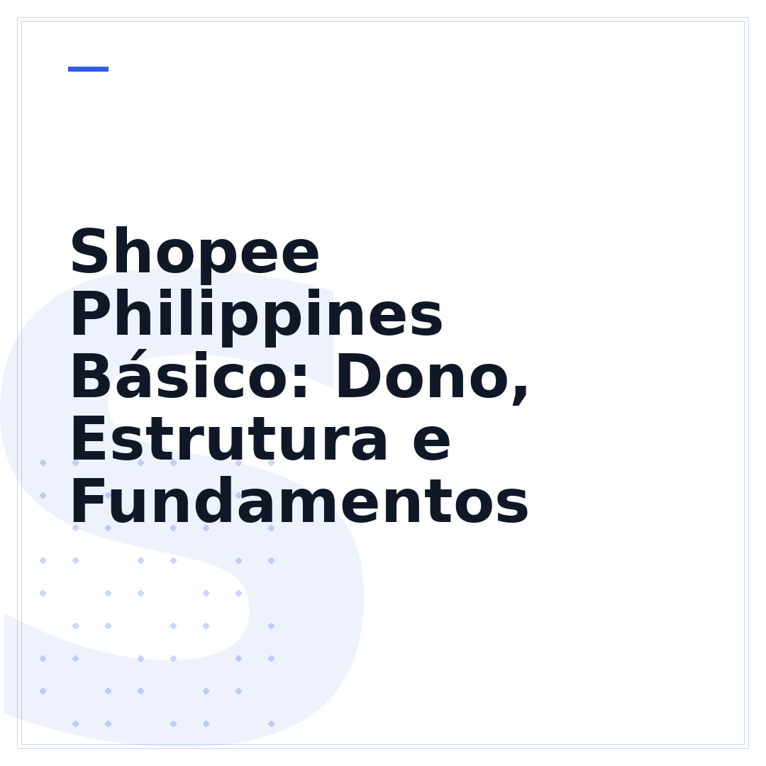 Shopee Philippines Básico: Dono, Estrutura e Fundamentos