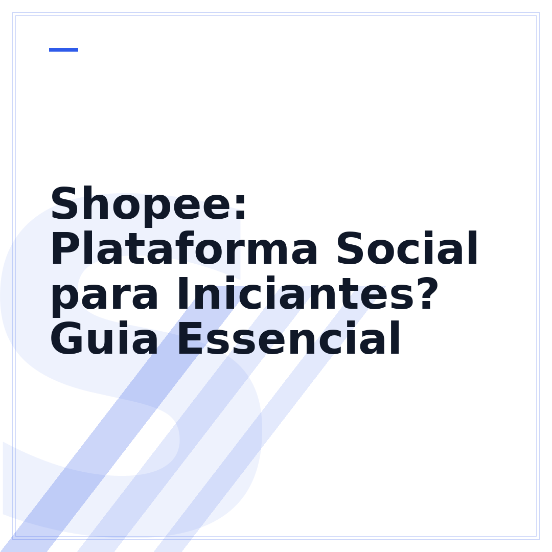 Shopee: Plataforma Social para Iniciantes? Guia Essencial