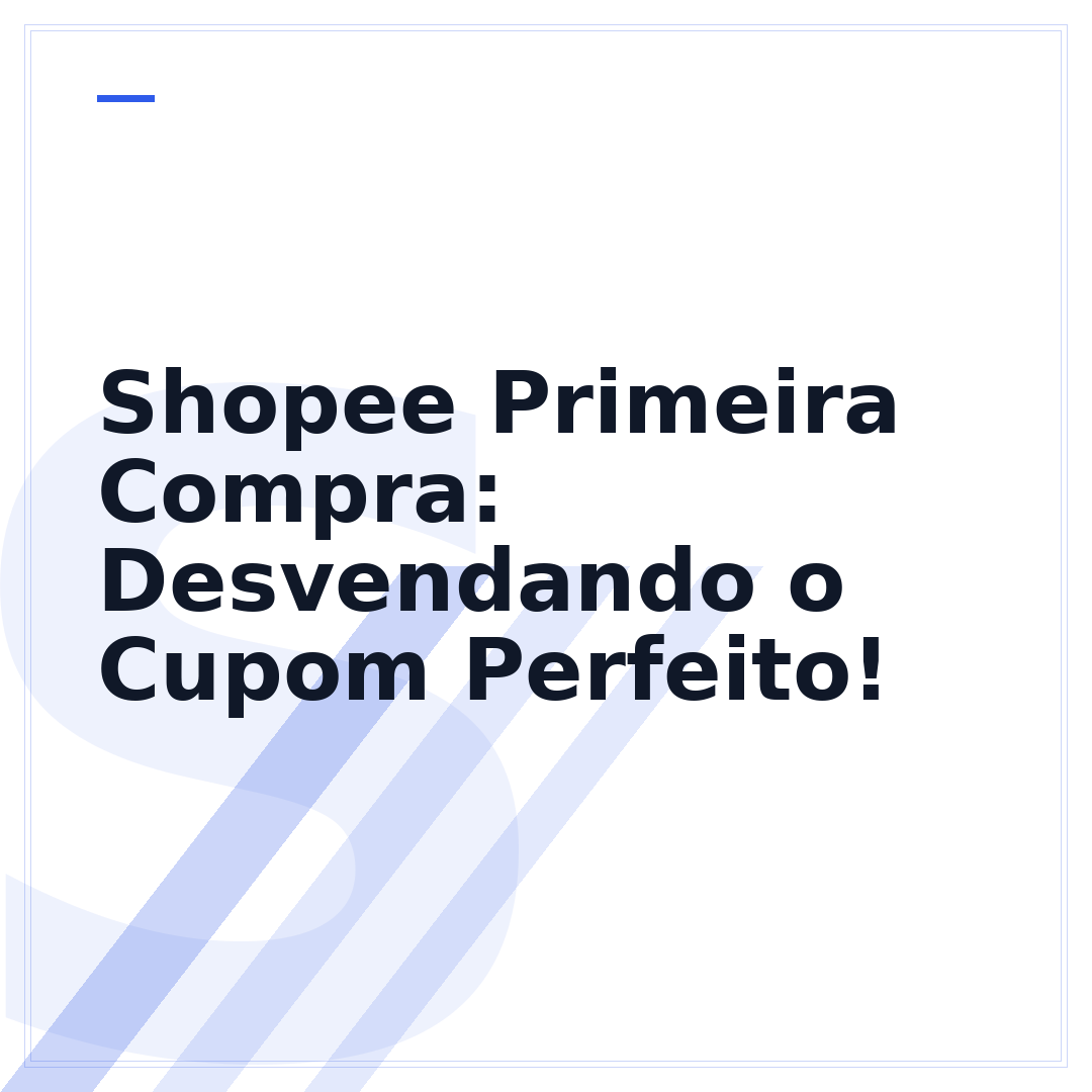Shopee Primeira Compra: Desvendando o Cupom Perfeito!