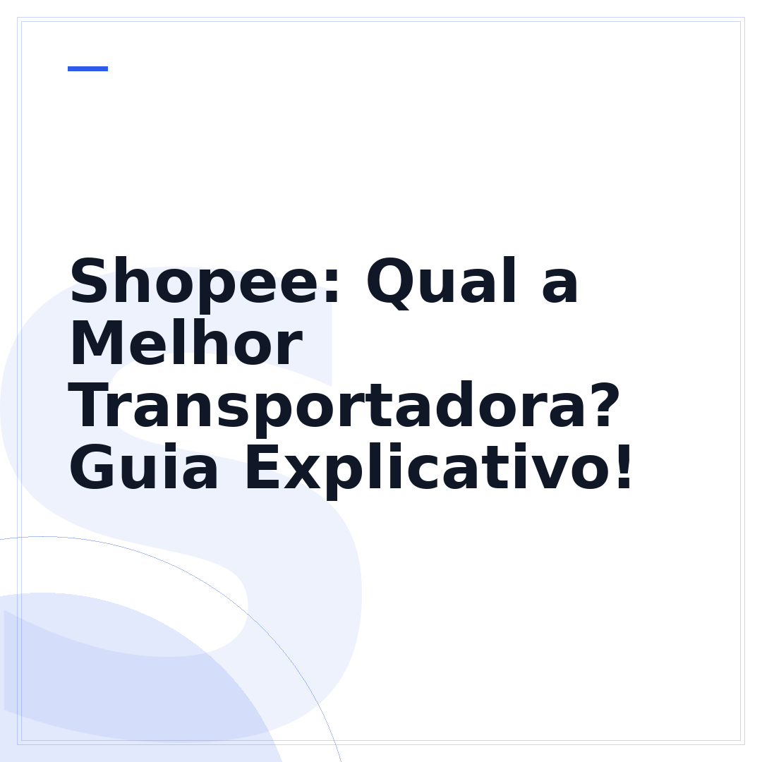 Shopee: Qual a Melhor Transportadora? Guia Explicativo!