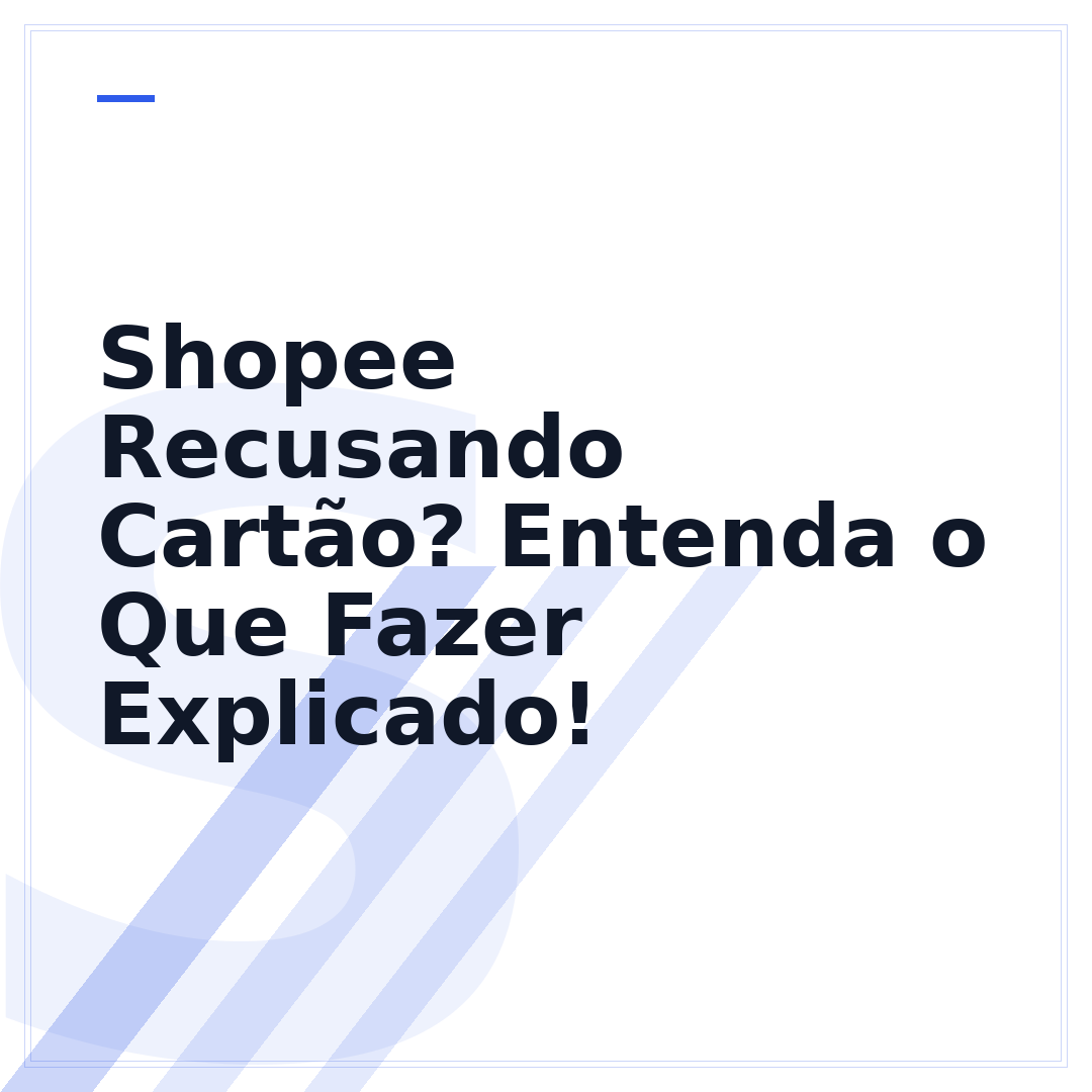 Shopee Recusando Cartão? Entenda o Que Fazer Explicado!
