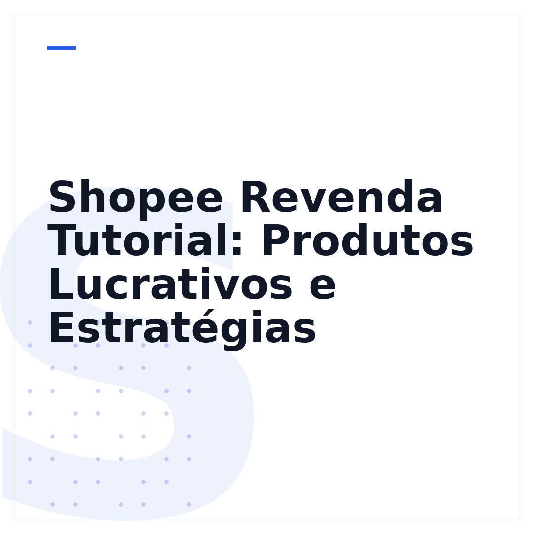 Shopee Revenda Tutorial: Produtos Lucrativos e Estratégias