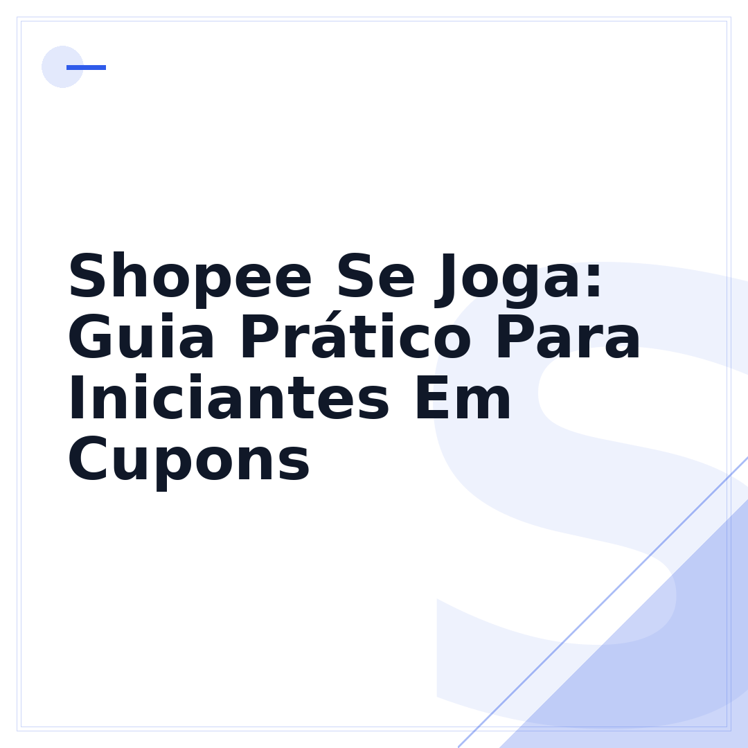 Shopee Se Joga: Guia Prático Para Iniciantes Em Cupons