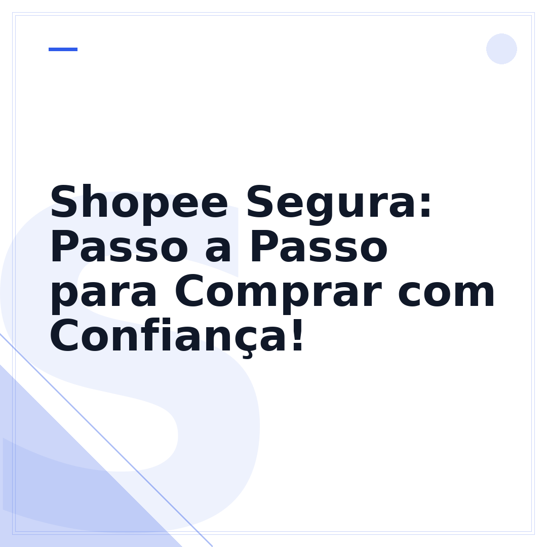 Shopee Segura: Passo a Passo para Comprar com Confiança!