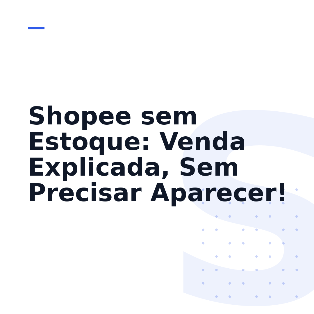 Shopee sem Estoque: Venda Explicada, Sem Precisar Aparecer!