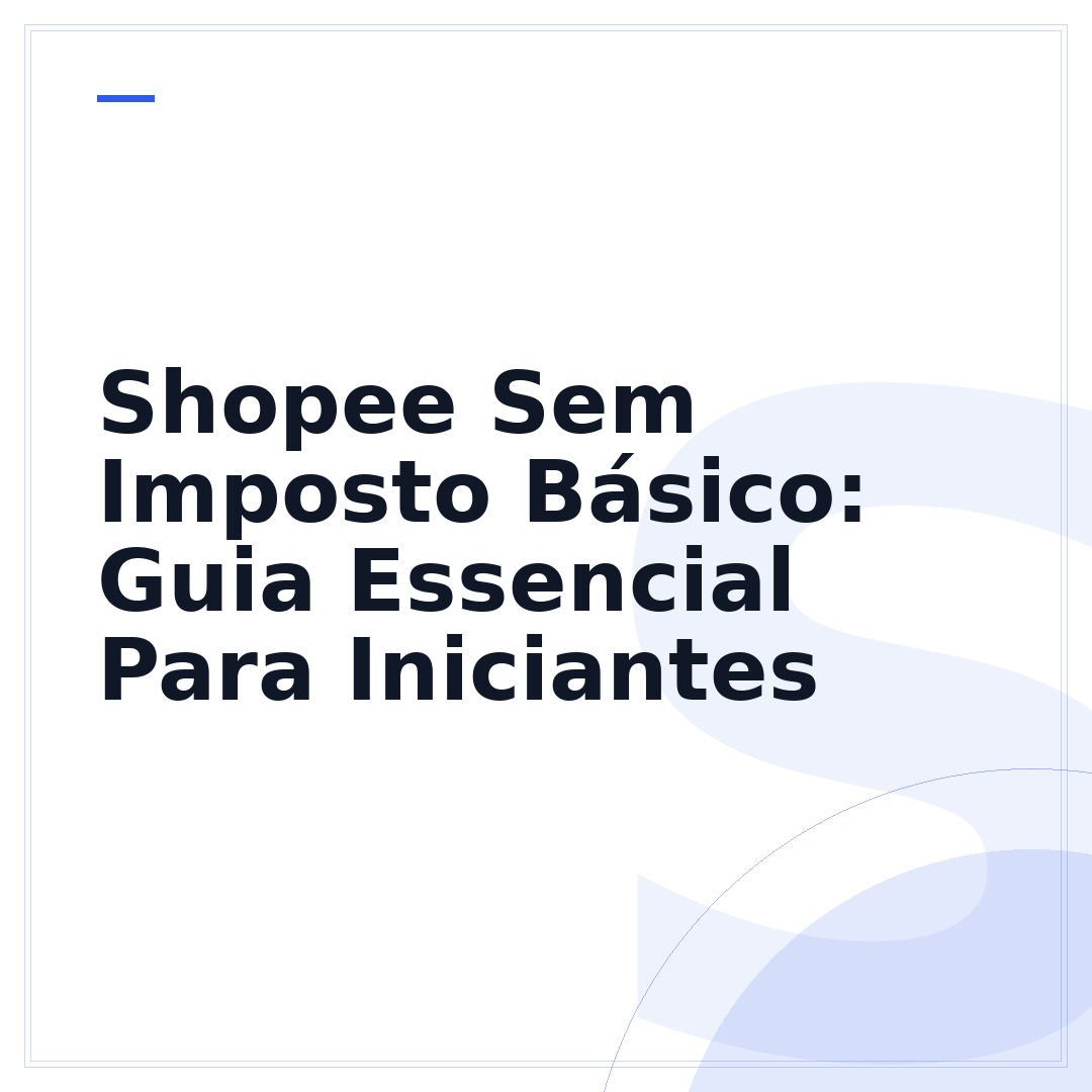 Shopee Sem Imposto Básico: Guia Essencial Para Iniciantes
