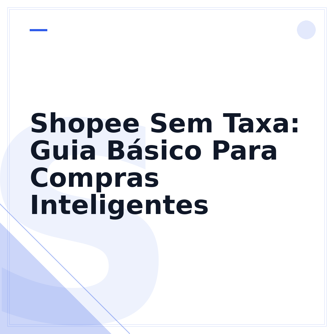 Shopee Sem Taxa: Guia Básico Para Compras Inteligentes