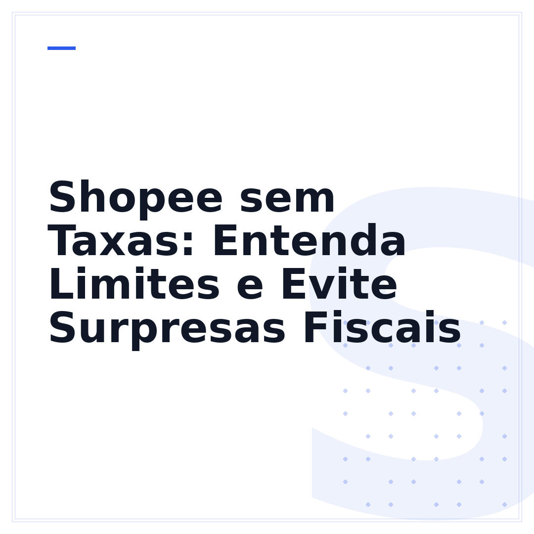 Shopee sem Taxas: Entenda Limites e Evite Surpresas Fiscais