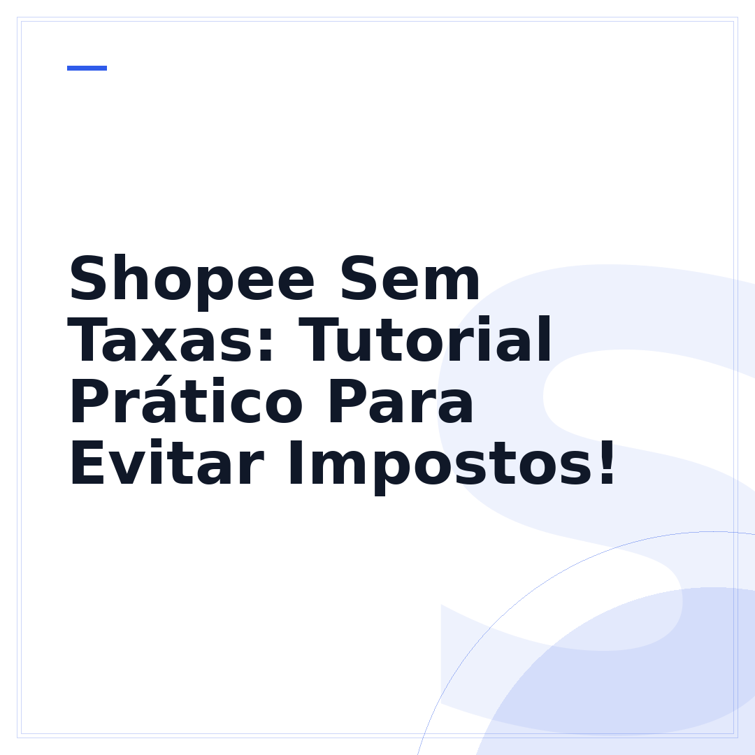 Shopee Sem Taxas: Tutorial Prático Para Evitar Impostos!