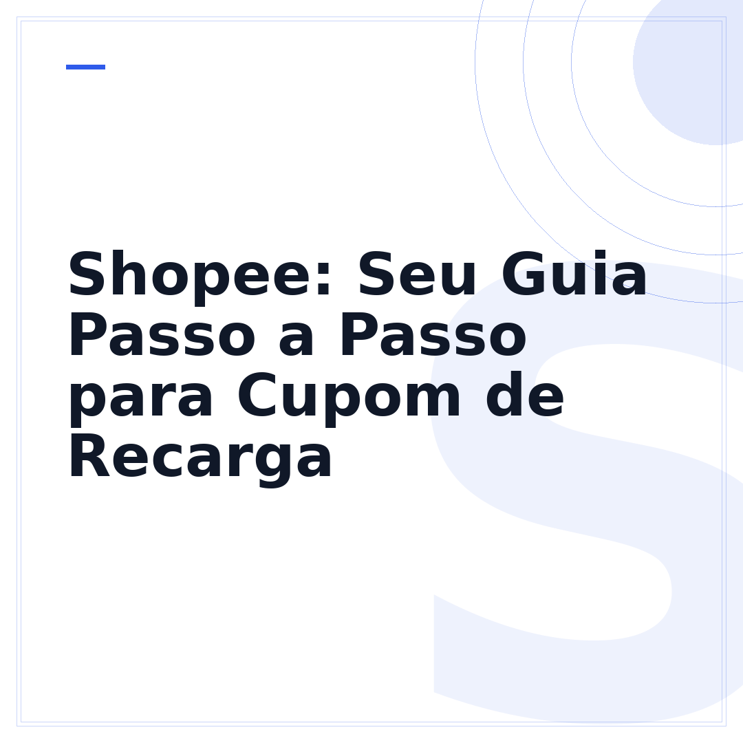 Shopee: Seu Guia Passo a Passo para Cupom de Recarga