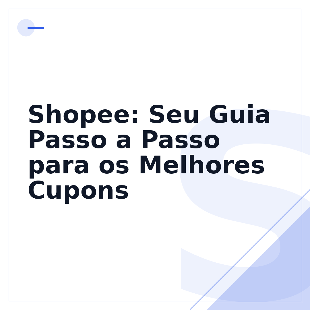 Shopee: Seu Guia Passo a Passo para os Melhores Cupons
