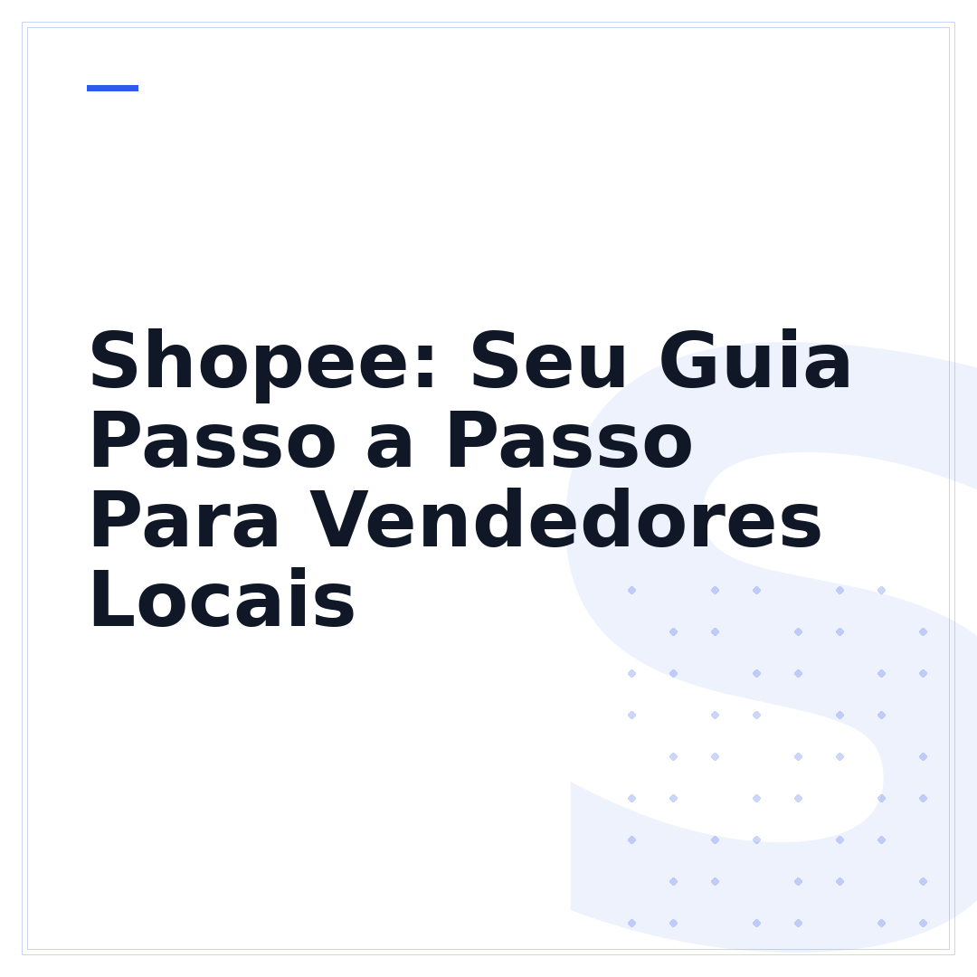 Shopee: Seu Guia Passo a Passo Para Vendedores Locais