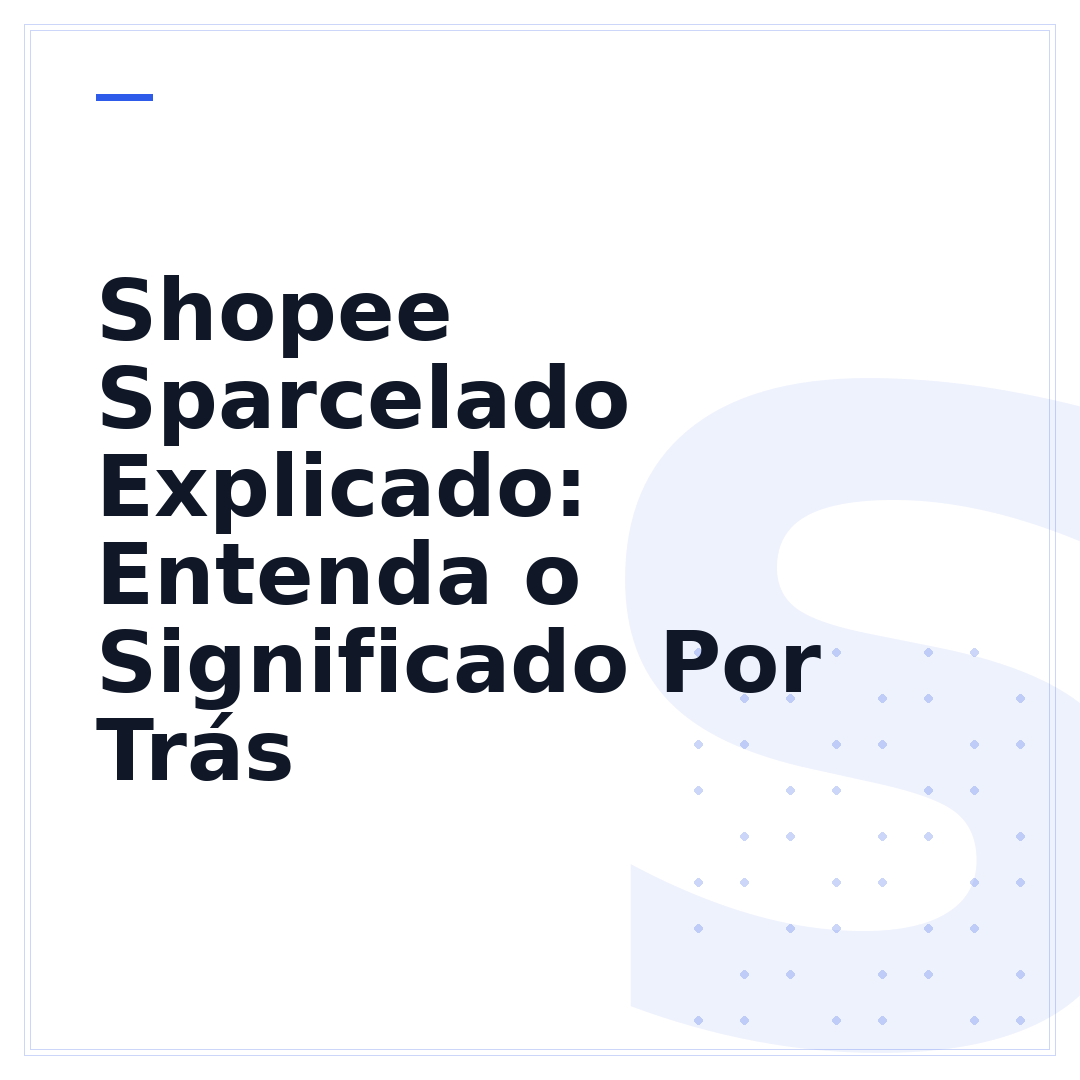 Shopee Sparcelado Explicado: Entenda o Significado Por Trás
