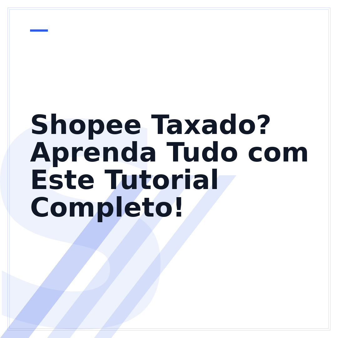 Shopee Taxado? Aprenda Tudo com Este Tutorial Completo!