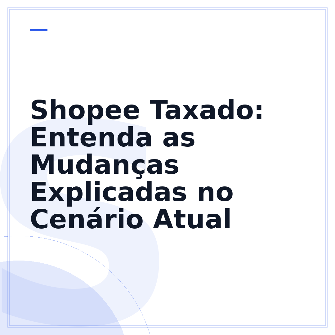 Shopee Taxado: Entenda as Mudanças Explicadas no Cenário Atual