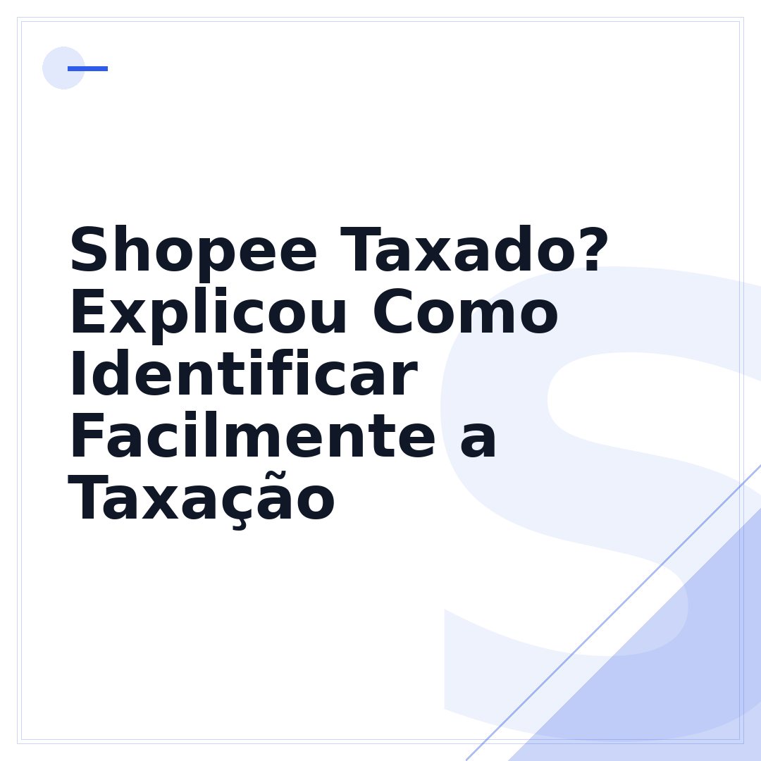 Shopee Taxado? Explicou Como Identificar Facilmente a Taxação