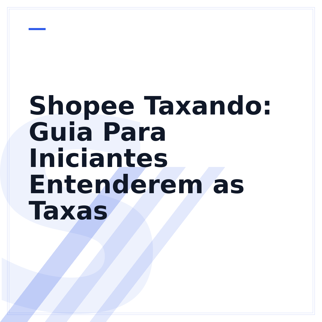 Shopee Taxando: Guia Para Iniciantes Entenderem as Taxas