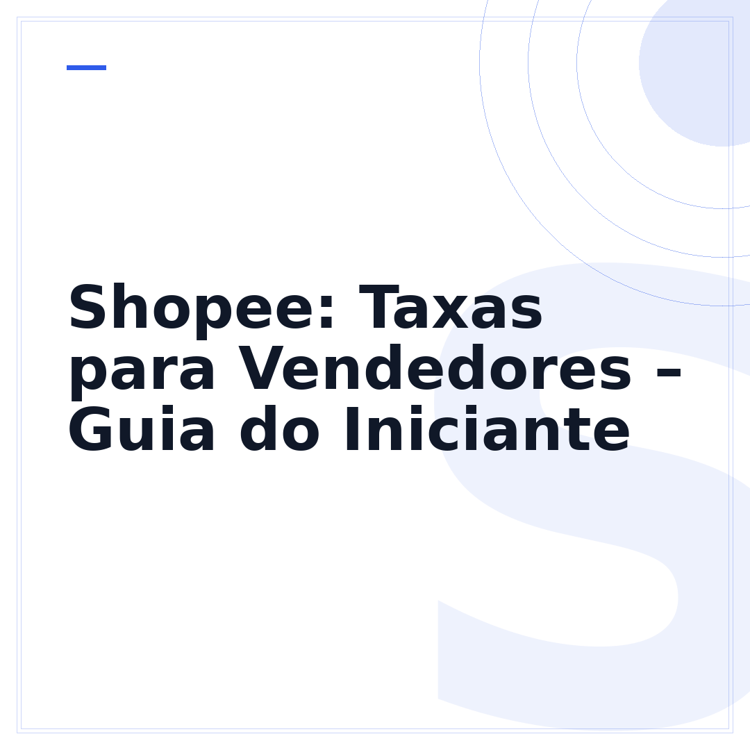 Shopee: Taxas para Vendedores – Guia do Iniciante