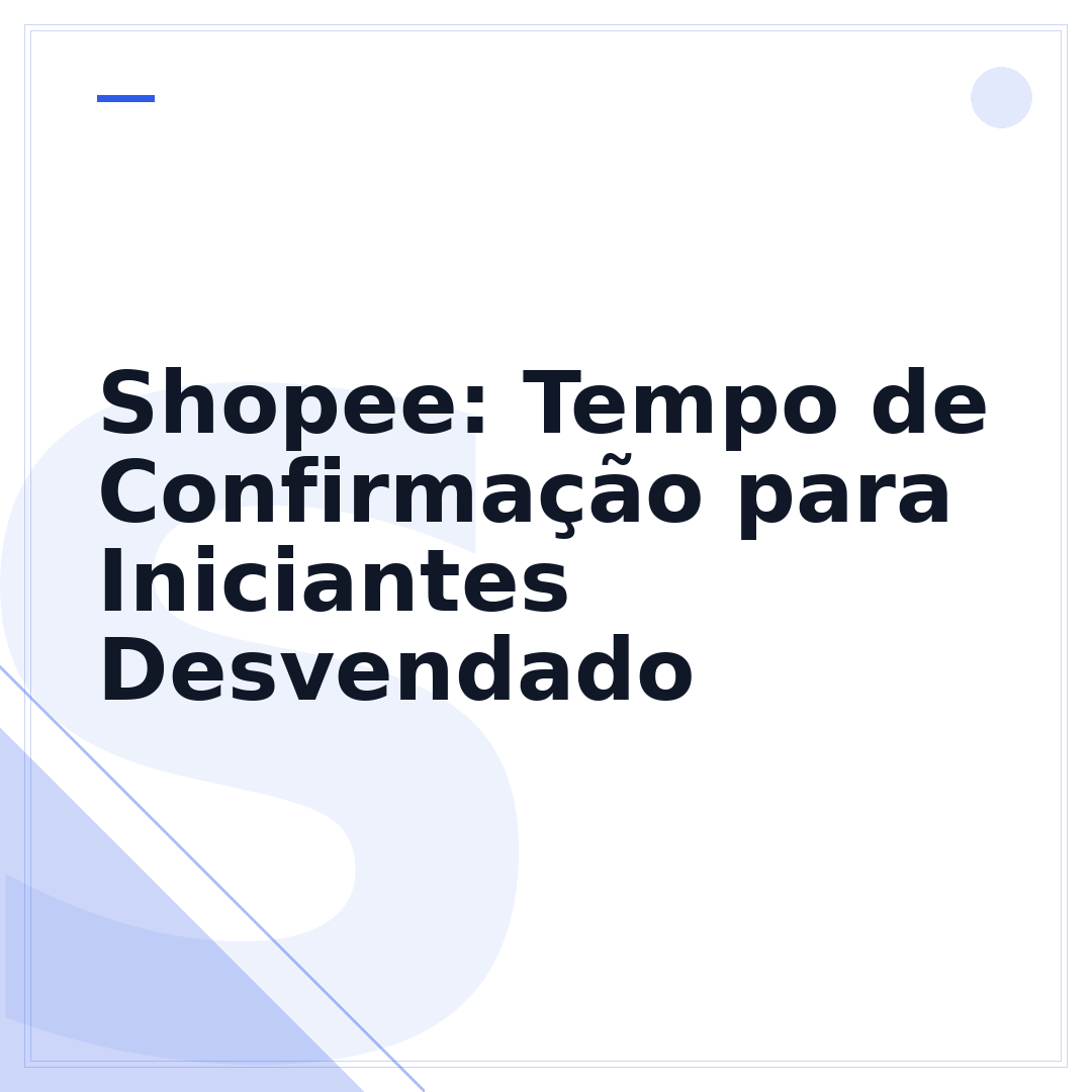 Shopee: Tempo de Confirmação para Iniciantes Desvendado