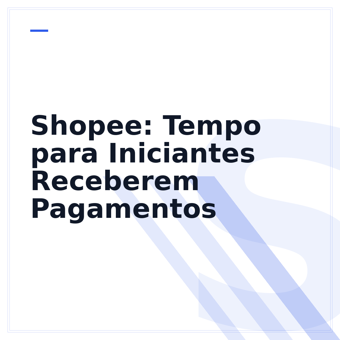 Shopee: Tempo para Iniciantes Receberem Pagamentos