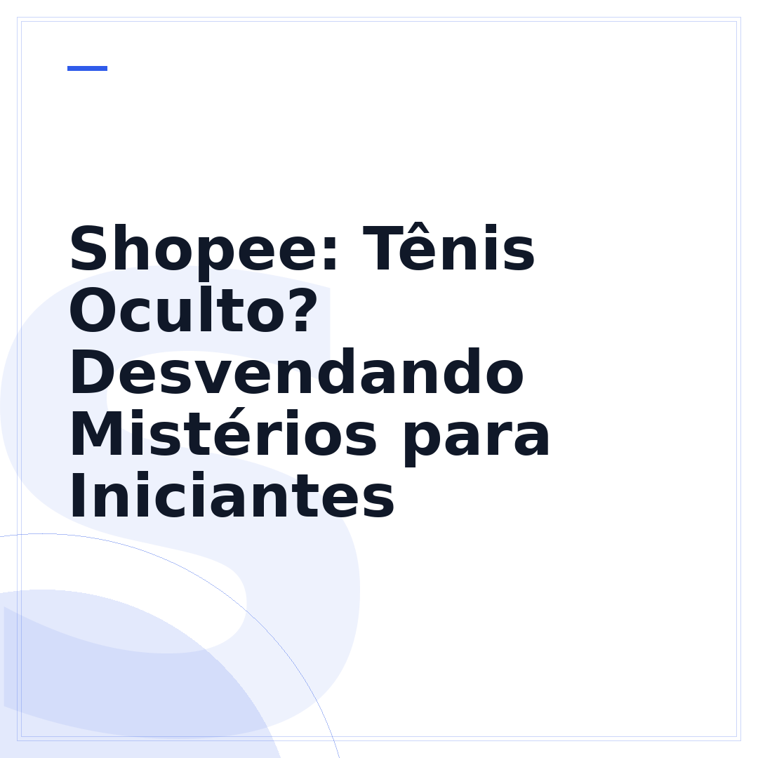Shopee: Tênis Oculto? Desvendando Mistérios para Iniciantes