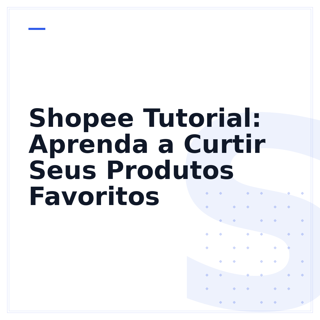 Shopee Tutorial: Aprenda a Curtir Seus Produtos Favoritos