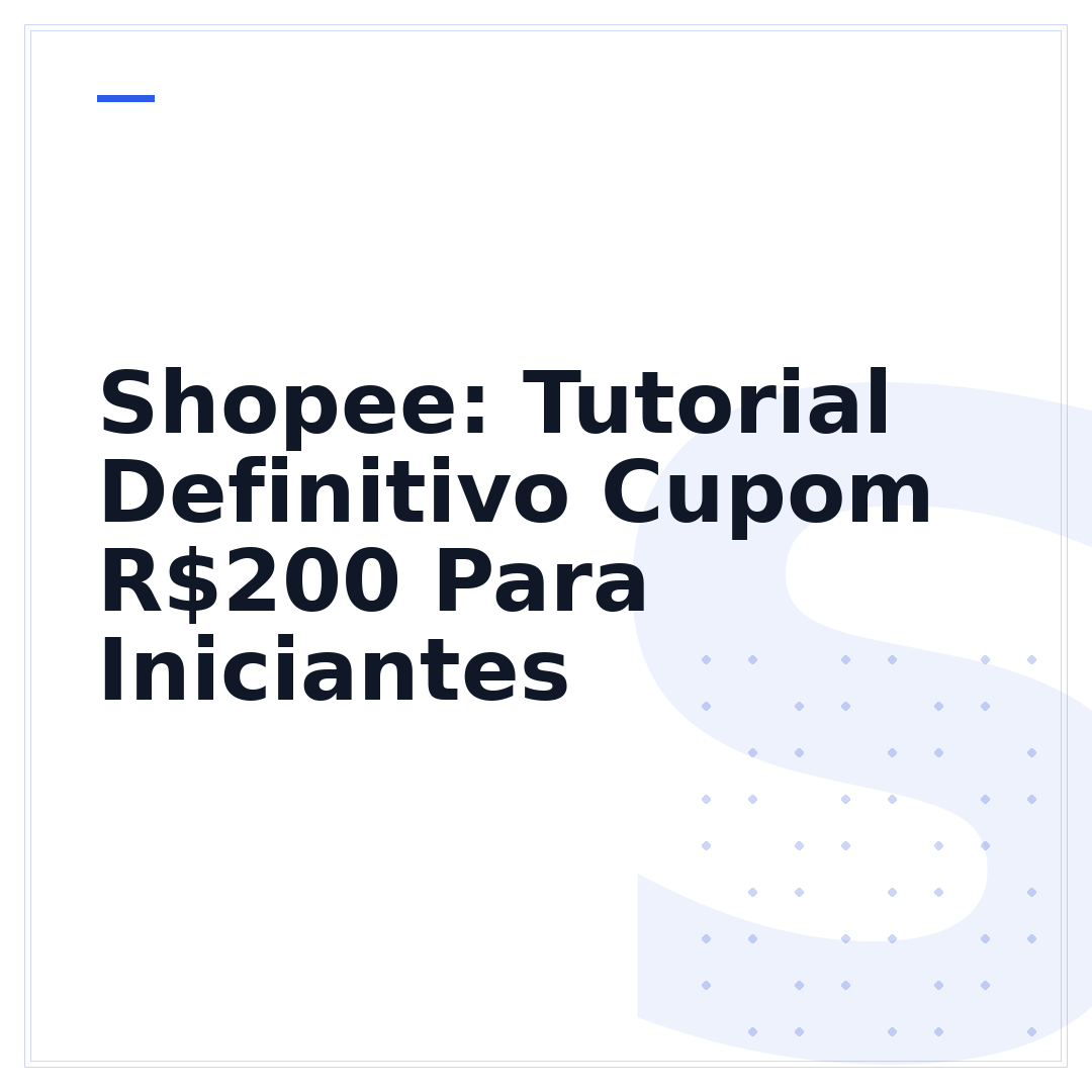 Shopee: Tutorial Definitivo Cupom R$200 Para Iniciantes