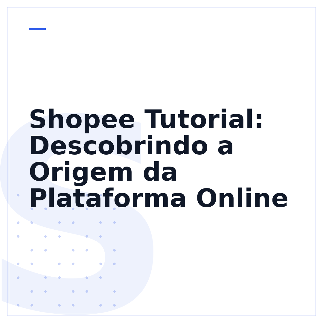 Shopee Tutorial: Descobrindo a Origem da Plataforma Online
