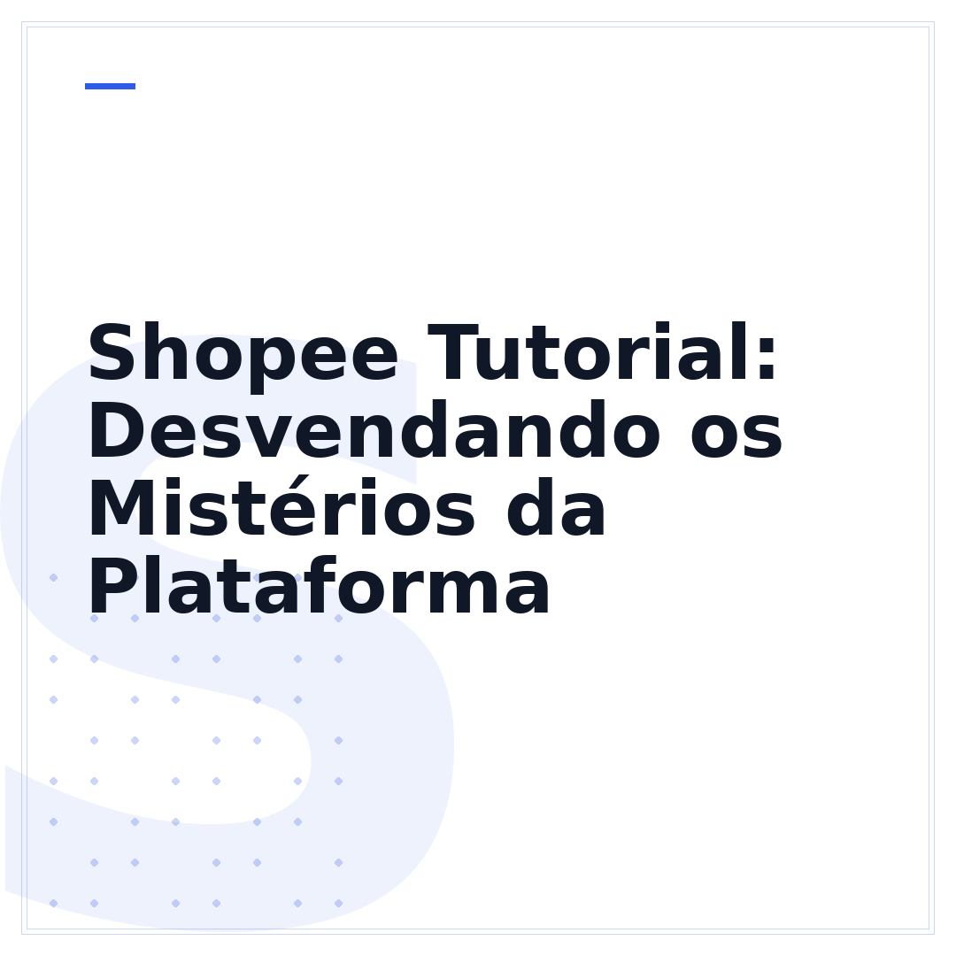 Shopee Tutorial: Desvendando os Mistérios da Plataforma