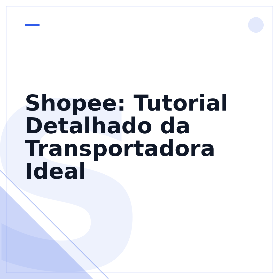 Shopee: Tutorial Detalhado da Transportadora Ideal