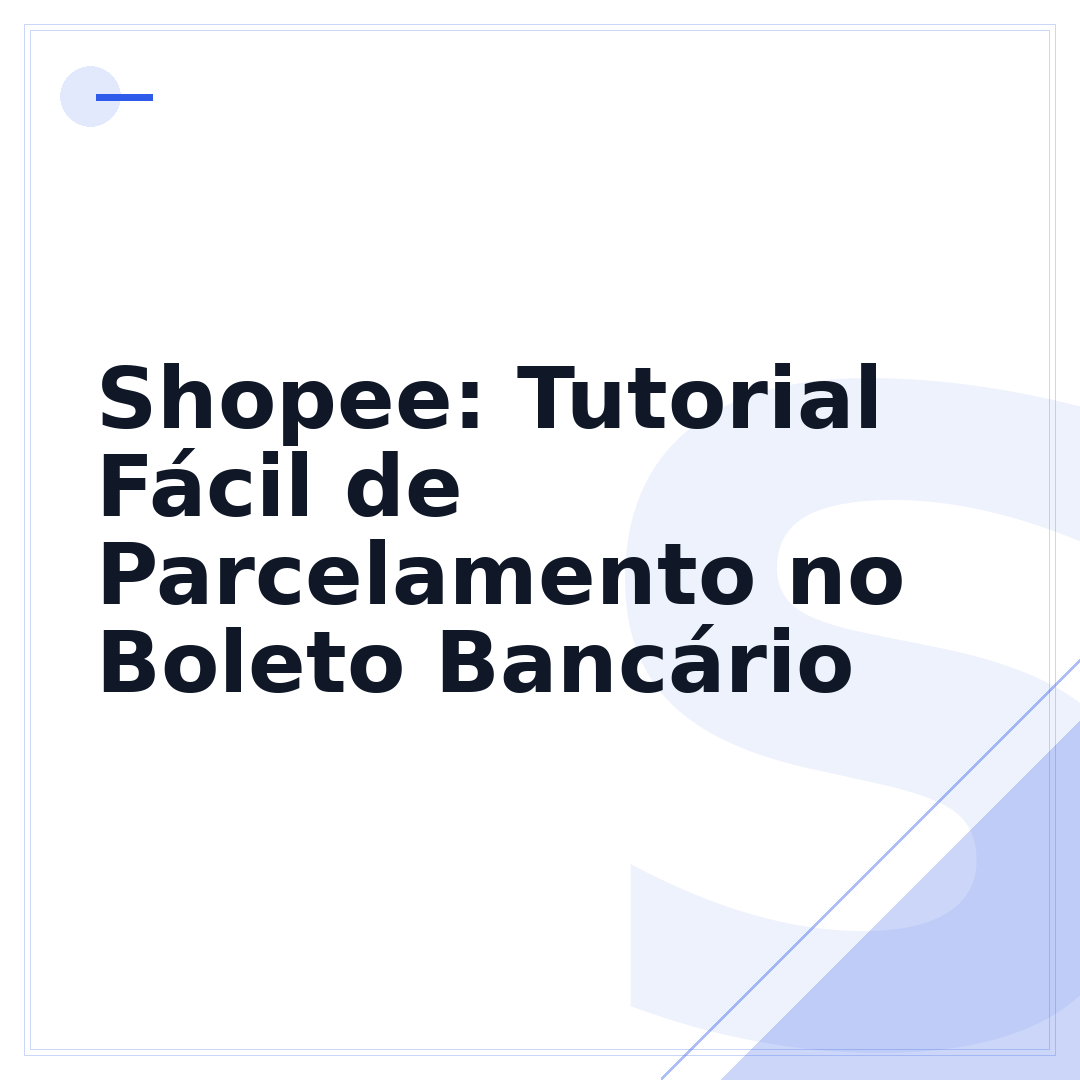 Shopee: Tutorial Fácil de Parcelamento no Boleto Bancário