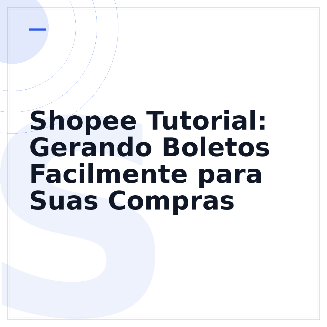Shopee Tutorial: Gerando Boletos Facilmente para Suas Compras