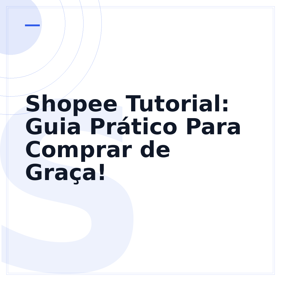 Shopee Tutorial: Guia Prático Para Comprar de Graça!