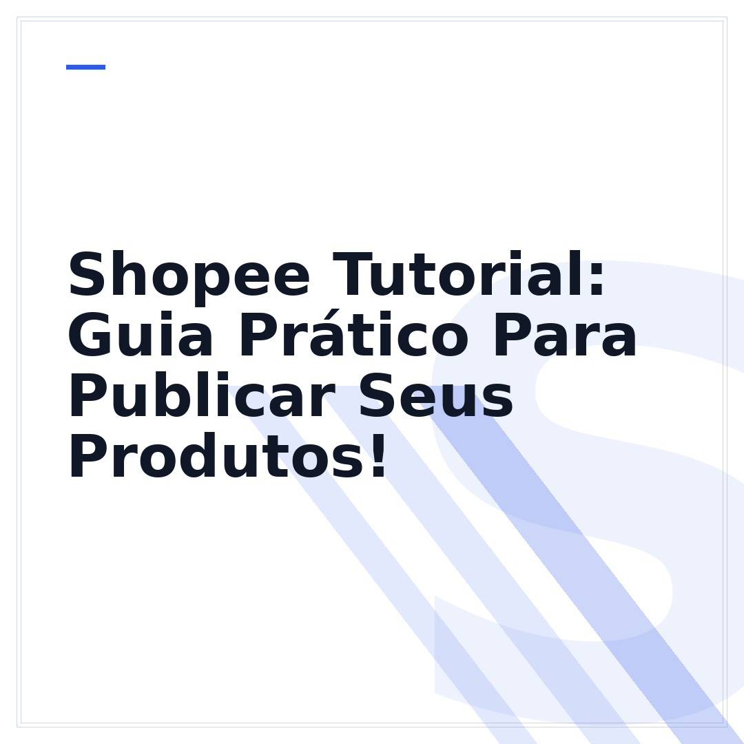 Shopee Tutorial: Guia Prático Para Publicar Seus Produtos!