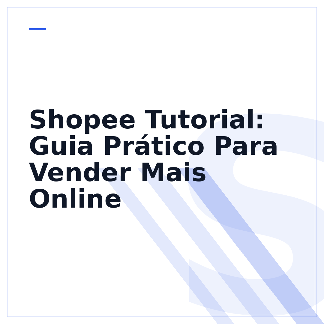 Shopee Tutorial: Guia Prático Para Vender Mais Online