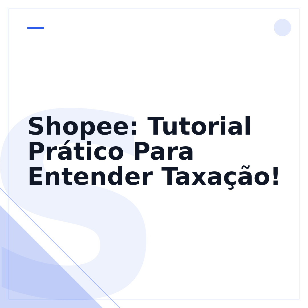 Shopee: Tutorial Prático Para Entender Taxação!