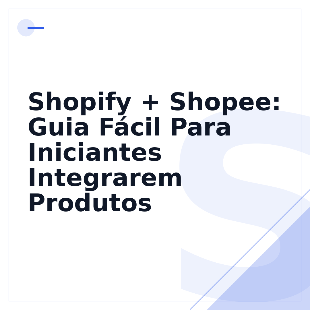 Shopify + Shopee: Guia Fácil Para Iniciantes Integrarem Produtos