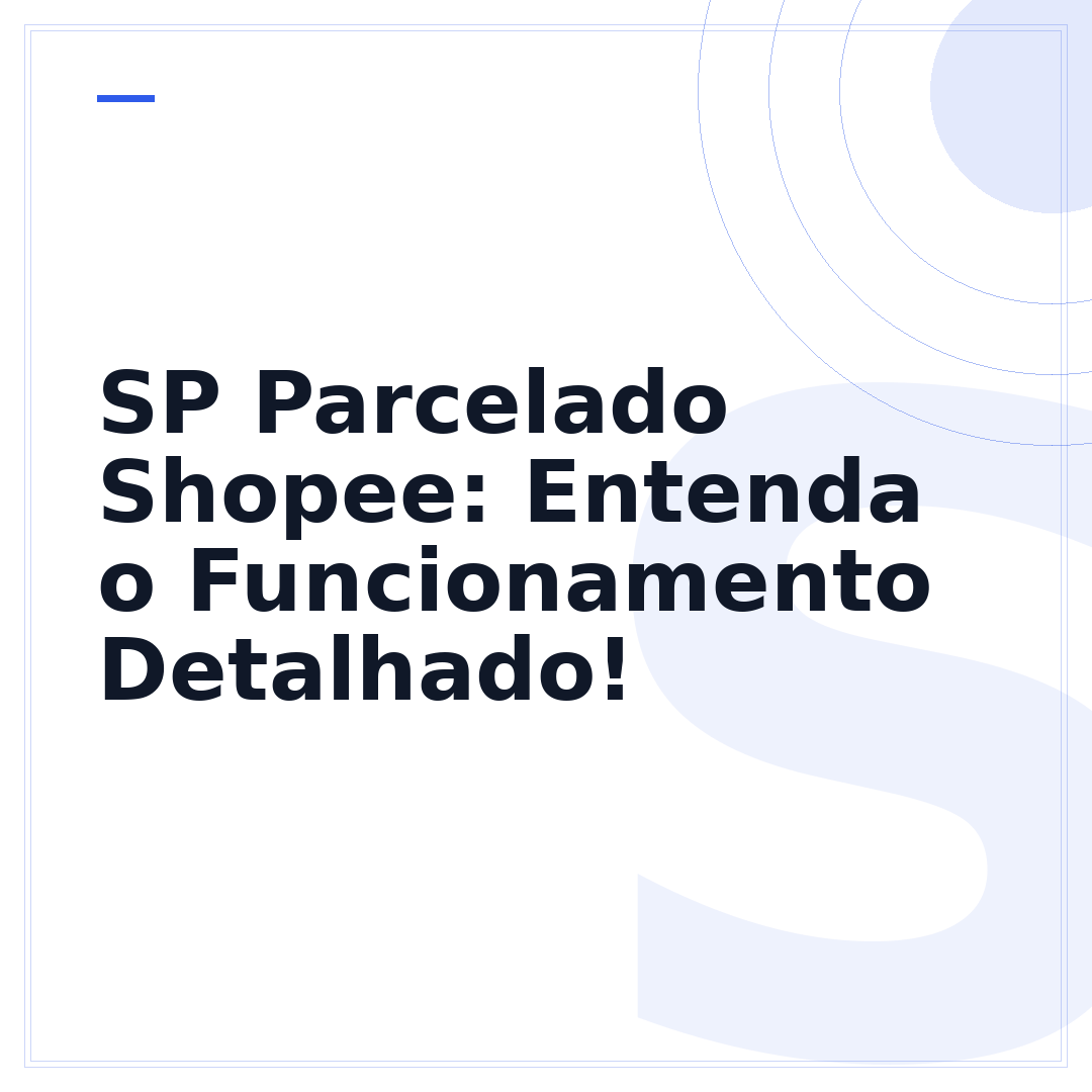SP Parcelado Shopee: Entenda o Funcionamento Detalhado!
