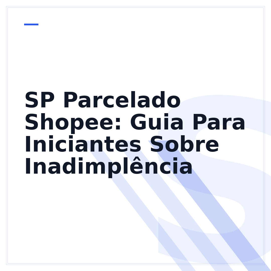 SP Parcelado Shopee: Guia Para Iniciantes Sobre Inadimplência
