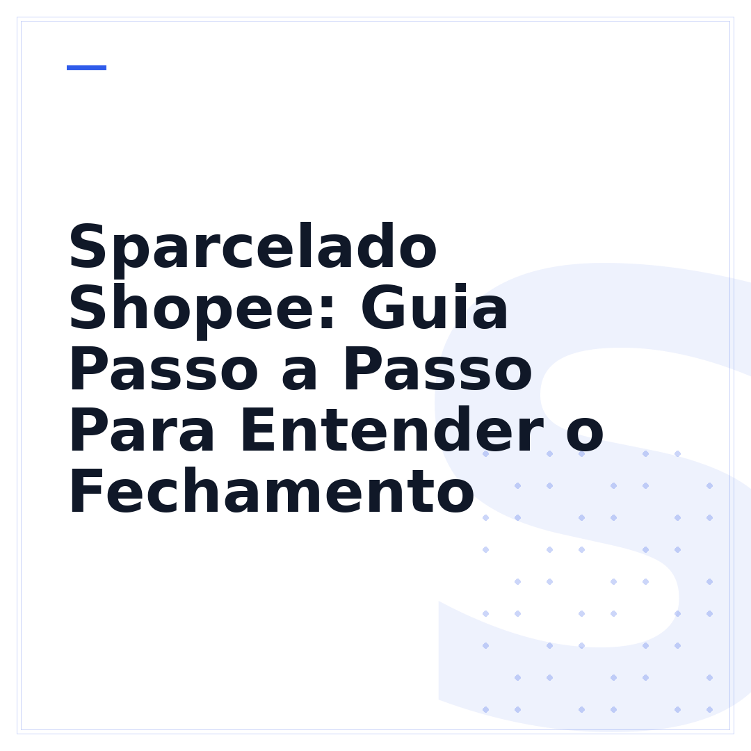 Sparcelado Shopee: Guia Passo a Passo Para Entender o Fechamento