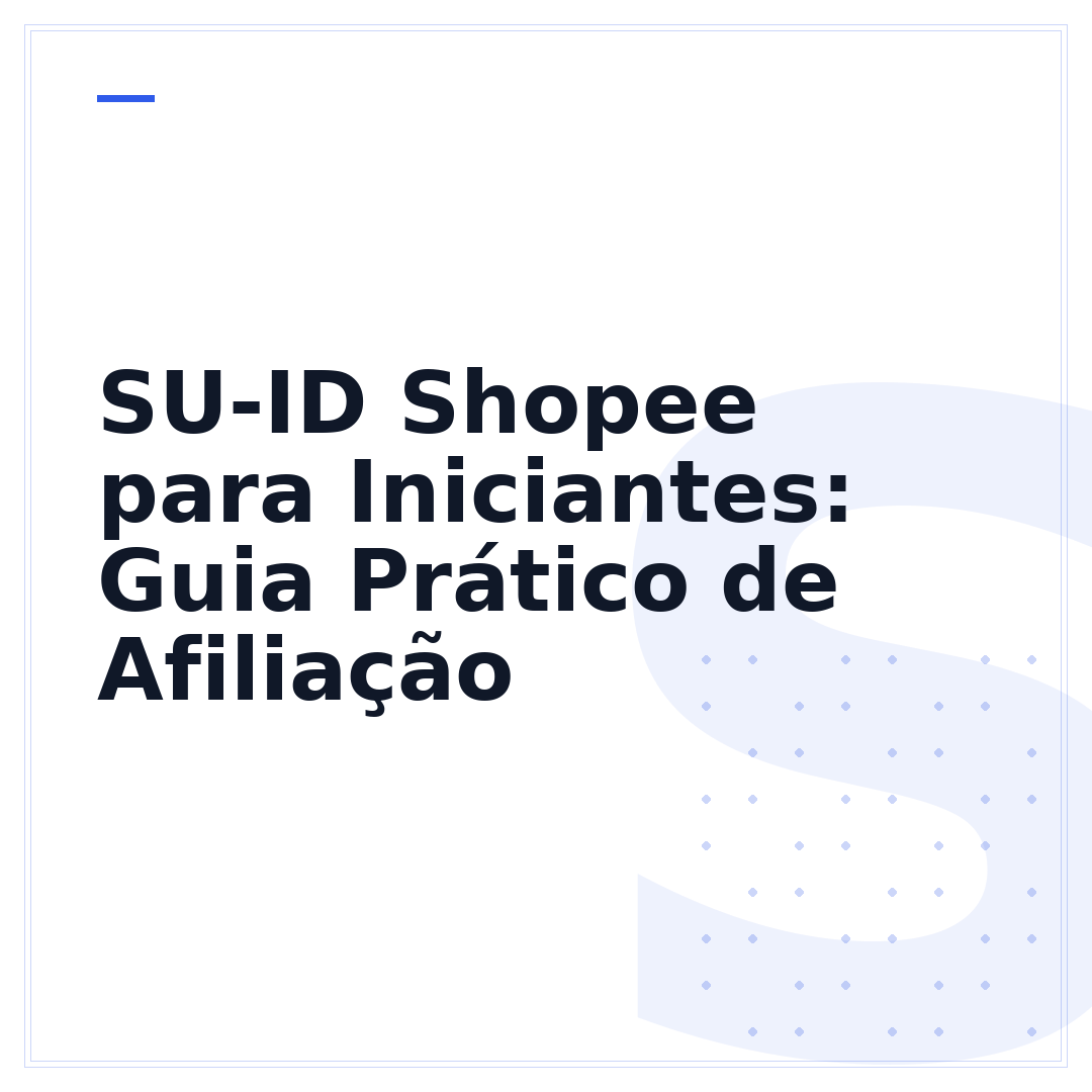 SU-ID Shopee para Iniciantes: Guia Prático de Afiliação