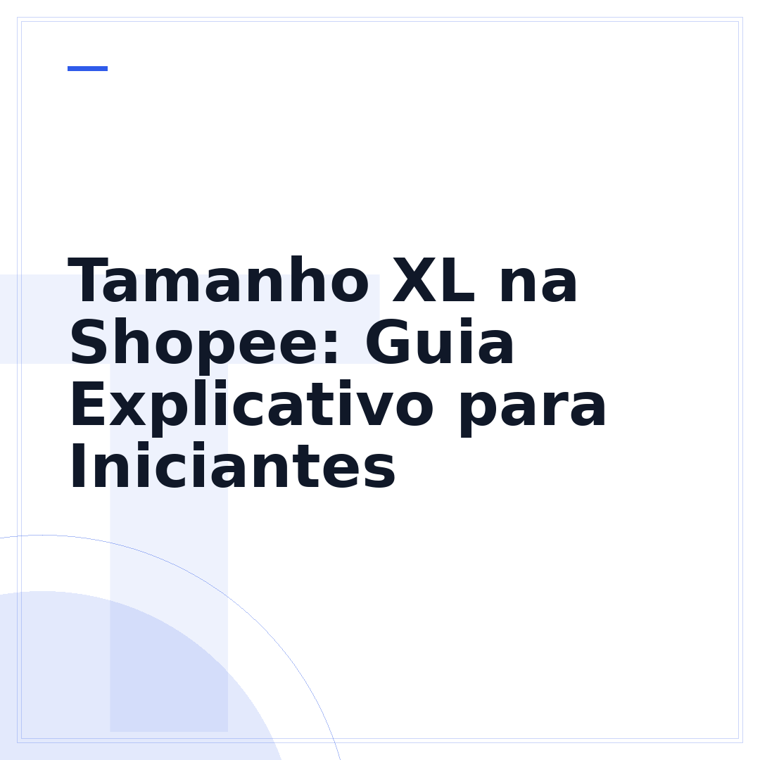 Tamanho XL na Shopee: Guia Explicativo para Iniciantes