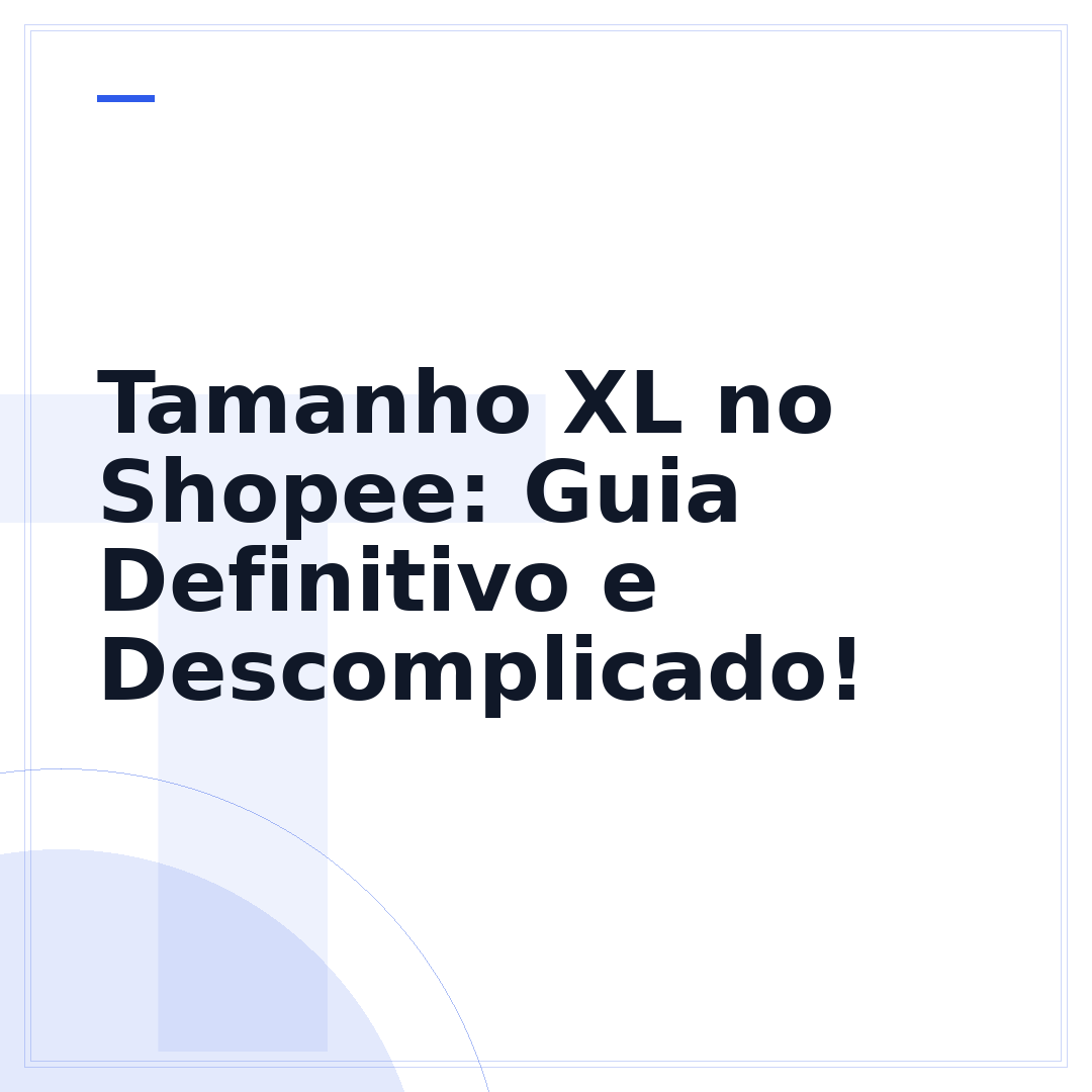 Tamanho XL no Shopee: Guia Definitivo e Descomplicado!