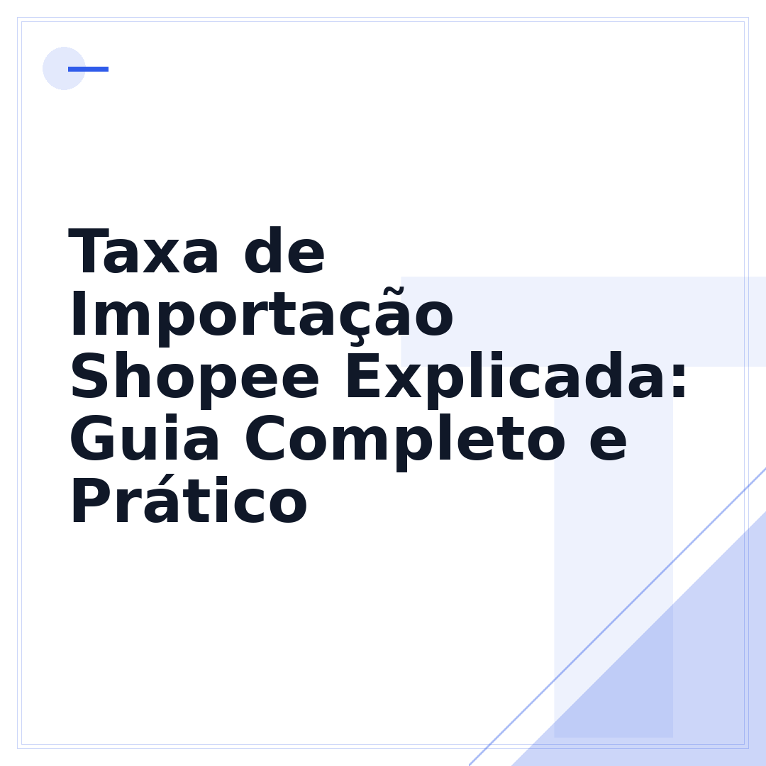 Taxa de Importação Shopee Explicada: Guia Completo e Prático