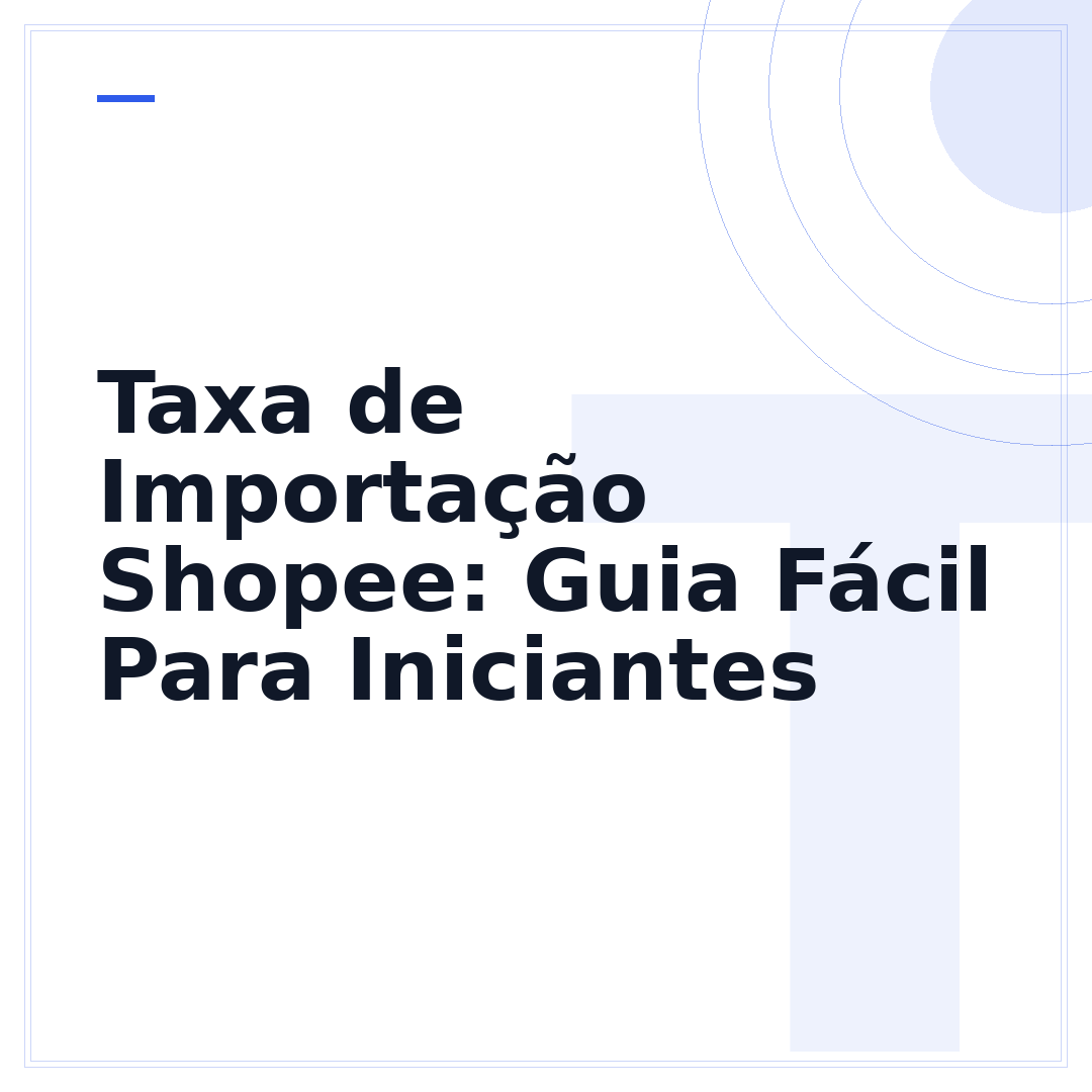 Taxa de Importação Shopee: Guia Fácil Para Iniciantes