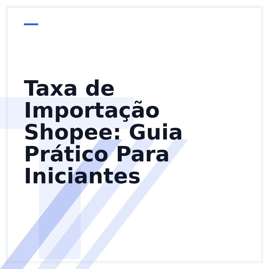 Taxa de Importação Shopee: Guia Prático Para Iniciantes